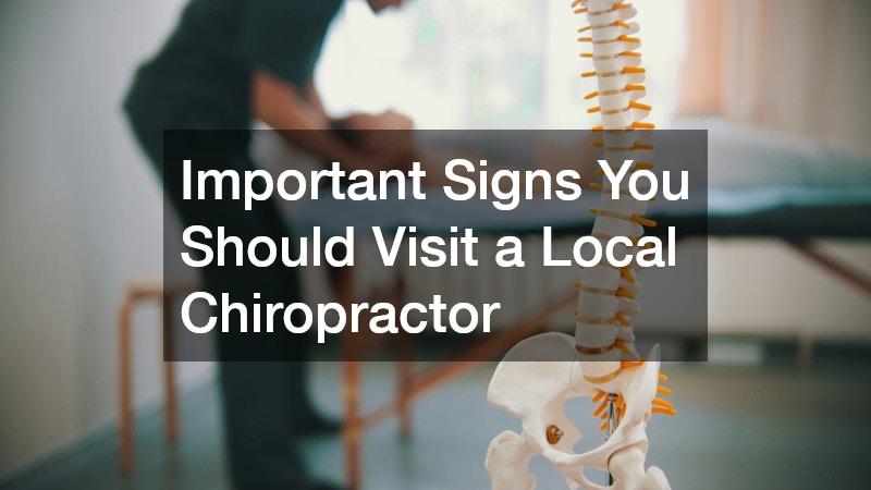 Important Signs You Should Visit a Local Chiropractor