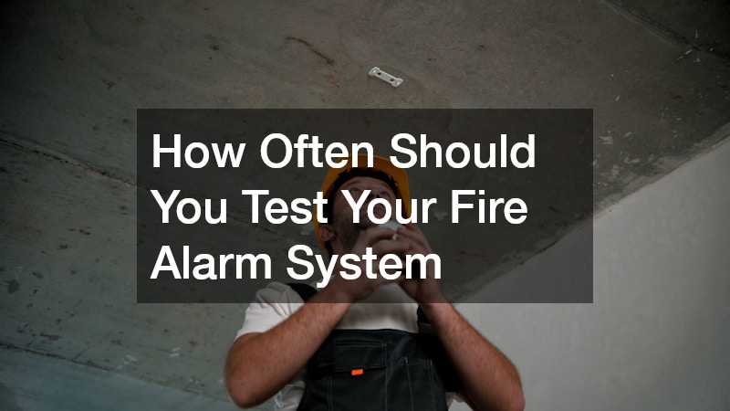 How Often Should You Test Your Fire Alarm System