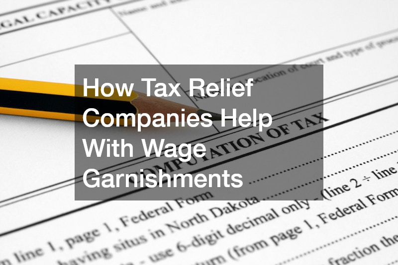 How Tax Relief Companies Help With Wage Garnishments