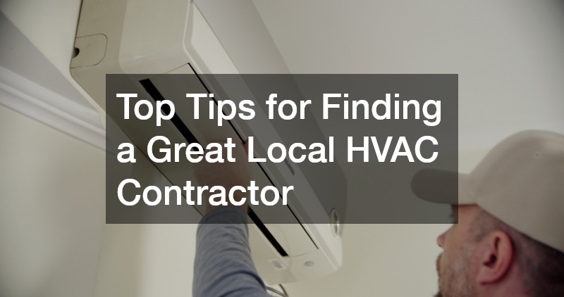 Top Tips for Finding a Great Local HVAC Contractor