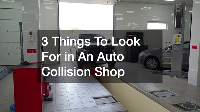 3 Things To Look For in An Auto Collision Shop