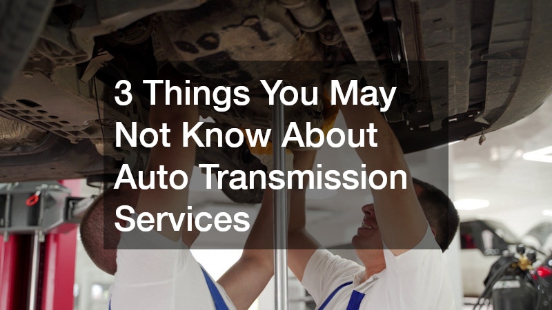 3 Things You May Not Know About Auto Transmission Services