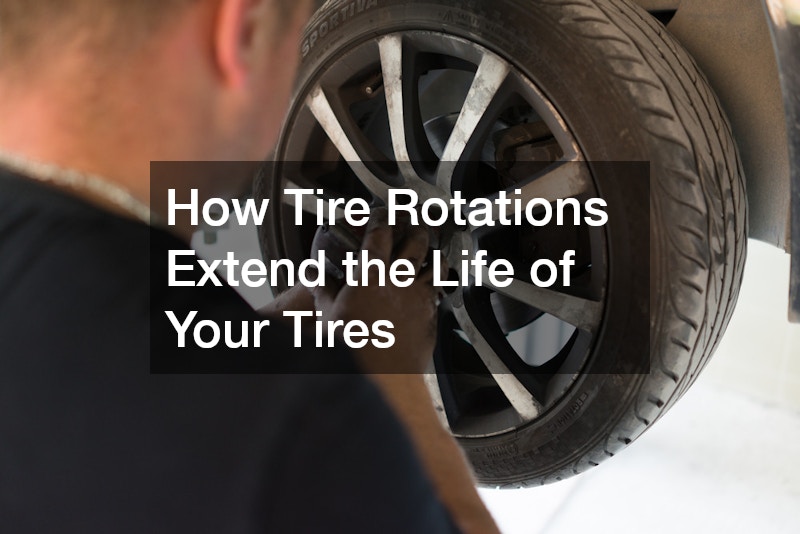 How Tire Rotations Extend the Life of Your Tires