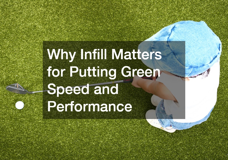 Why Infill Matters for Putting Green Speed and Performance