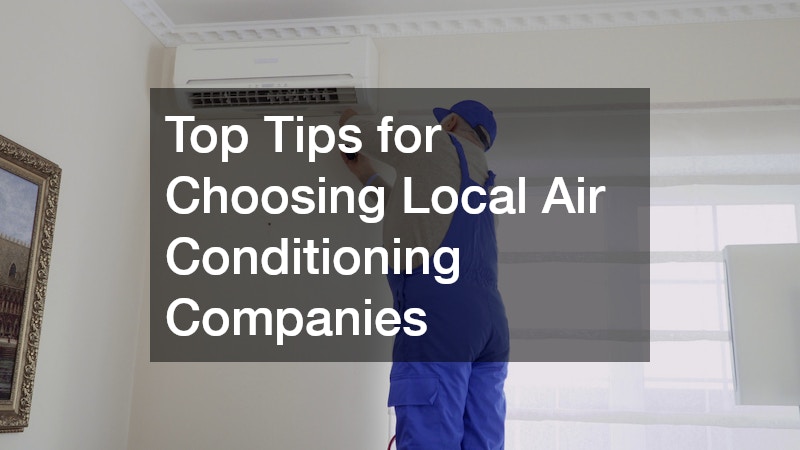 Top Tips for Choosing Local Air Conditioning Companies