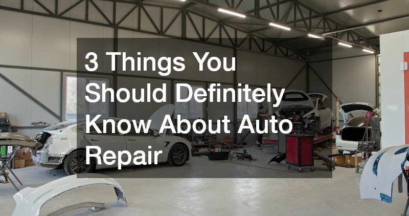 3 Things You Should Definitely Know About Auto Repair