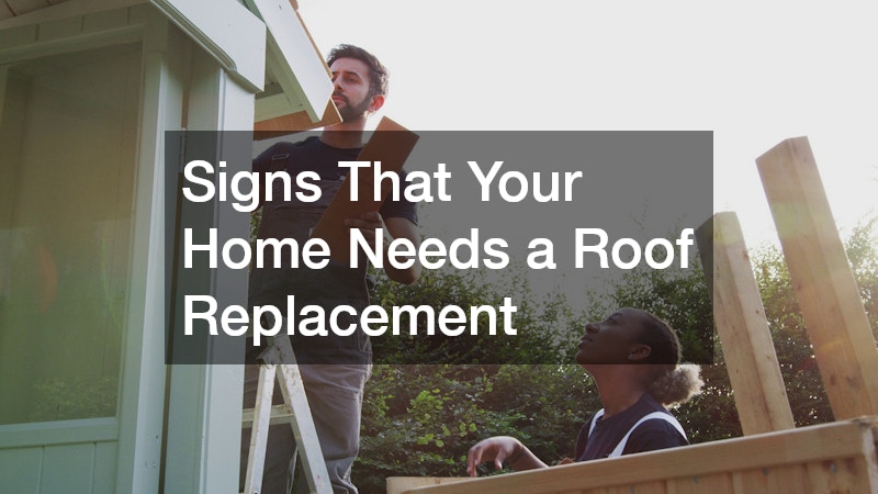 Signs That Your Home Needs a Roof Replacement