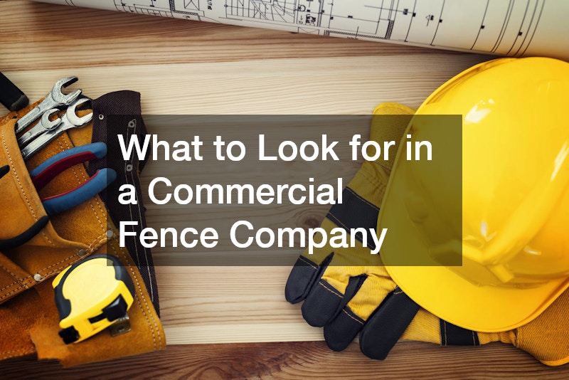 What to Look for in a Commercial Fence Company