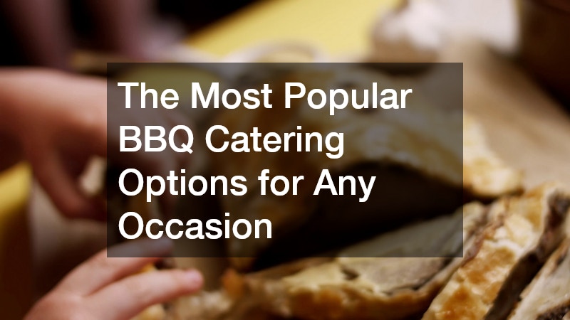 The Most Popular BBQ Catering Options for Any Occasion