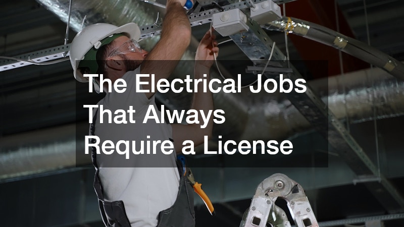 The Electrical Jobs That Always Require a License