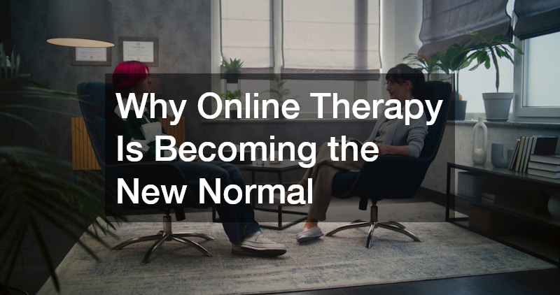 Why Online Therapy Is Becoming the New Normal