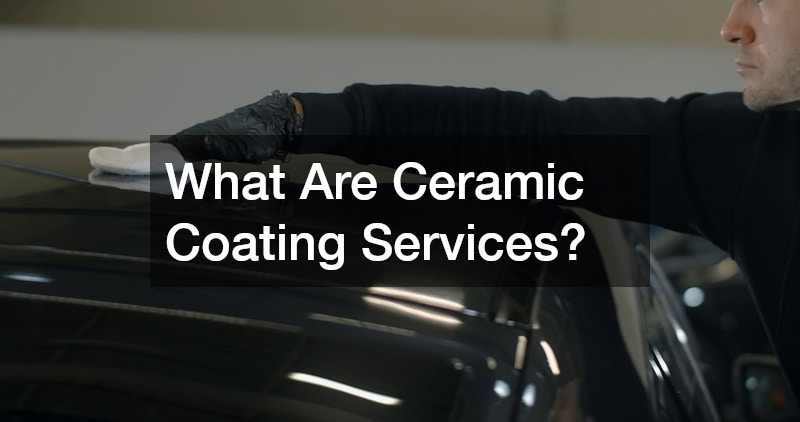 What Are Ceramic Coating Services?
