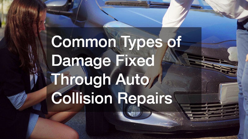 Common Types of Damage Fixed Through Auto Collision Repairs