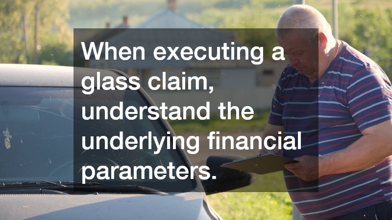 When executing a glass claim, understand the underlying financial parameters.