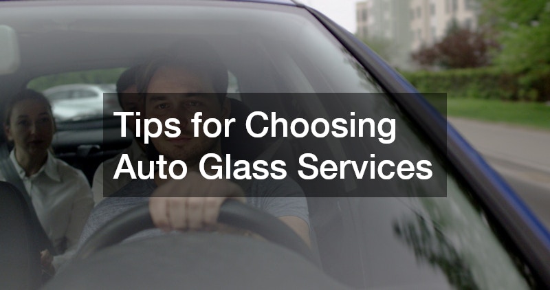 Tips for Choosing Auto Glass Services