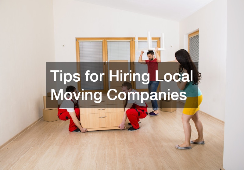 Tips for Hiring Local Moving Companies