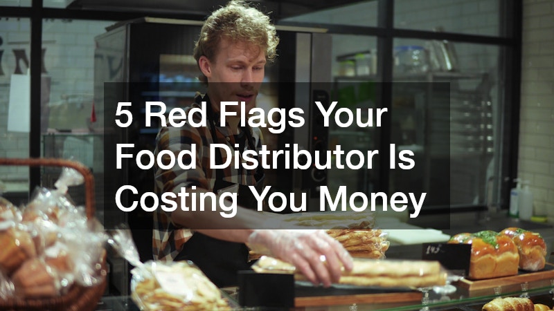 5 Red Flags Your Food Distributor Is Costing You Money