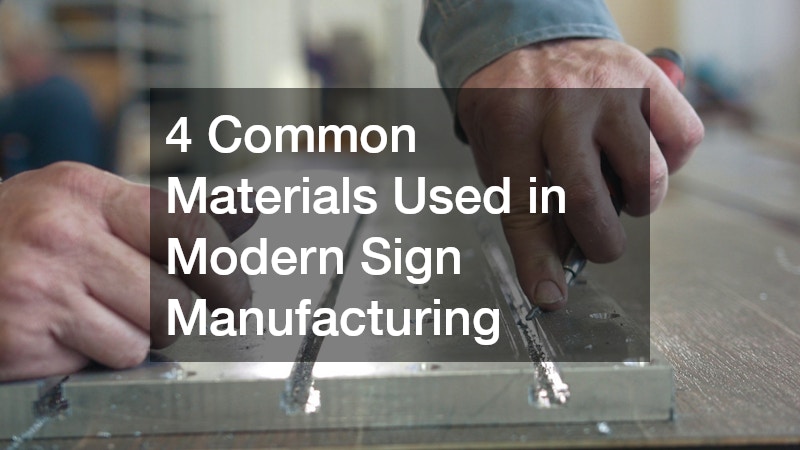 4 Common Materials Used in Modern Sign Manufacturing