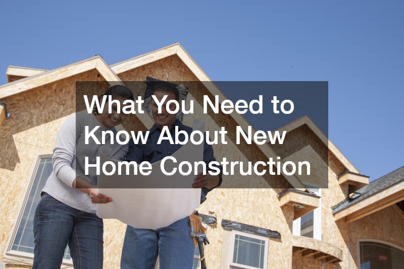 What You Need to Know About New Home Construction