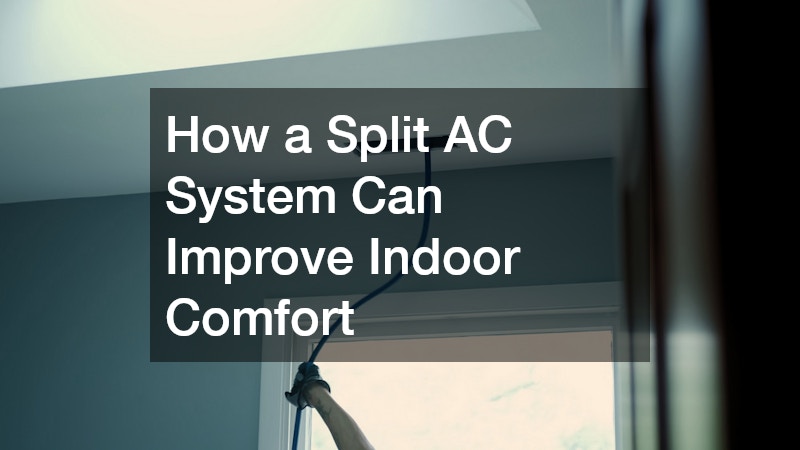 How a Split AC System Can Improve Indoor Comfort