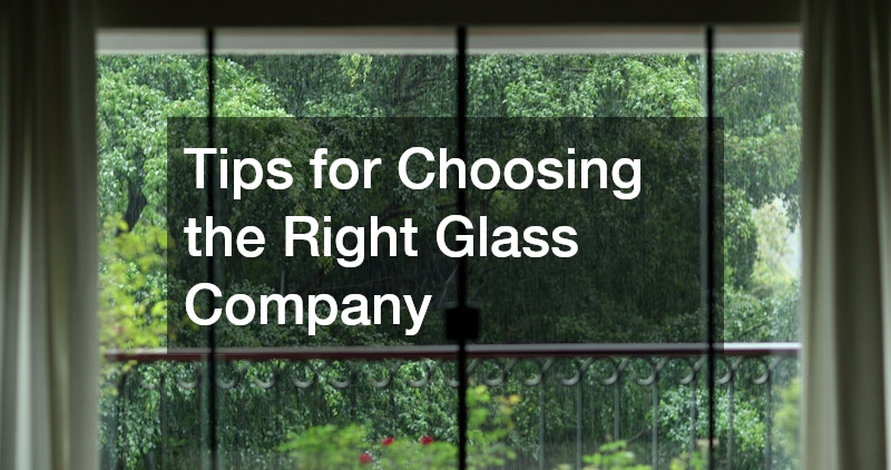 Tips for Choosing the Right Glass Company