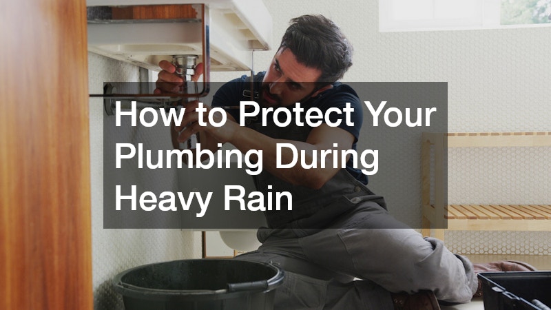 How to Protect Your Plumbing During Heavy Rain