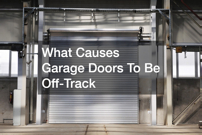 What Causes Garage Doors To Be Off-Track