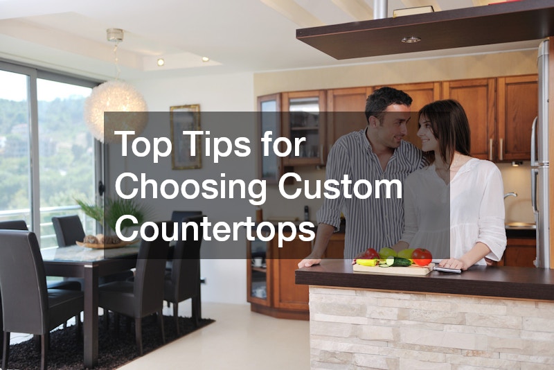 Top Tips for Choosing Custom Countertops