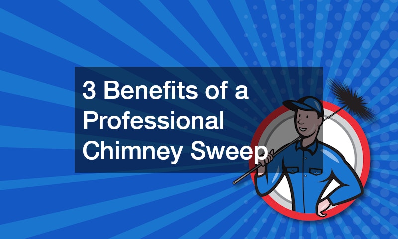 3 Benefits of a Professional Chimney Sweep
