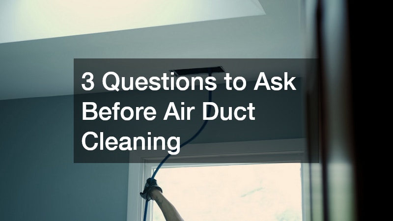 3 Questions to Ask Before Air Duct Cleaning