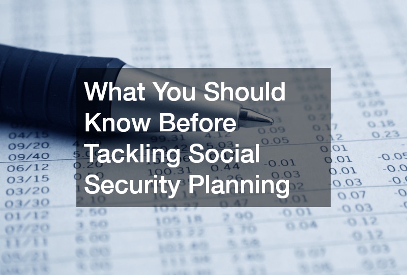 What You Should Know Before Tackling Social Security Planning