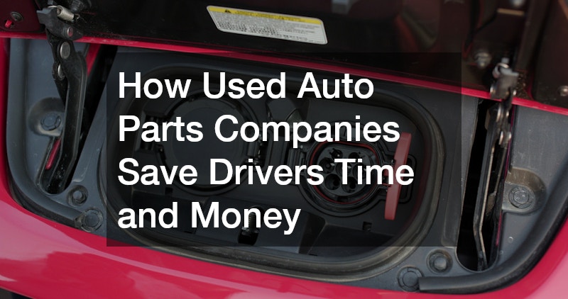 How Used Auto Parts Companies Save Drivers Time and Money