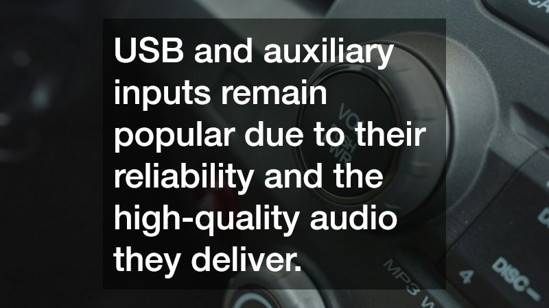 USB and auxiliary inputs remain popular due to their reliability and the high-quality audio they deliver.