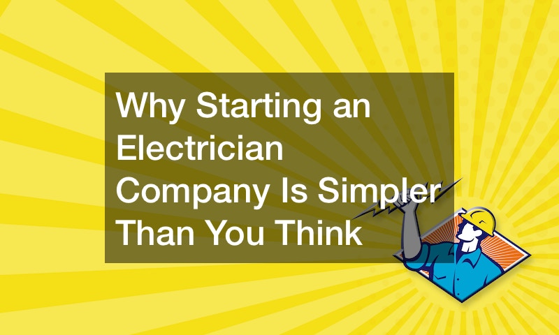 Why Starting an Electrician Company Is Simpler Than You Think
