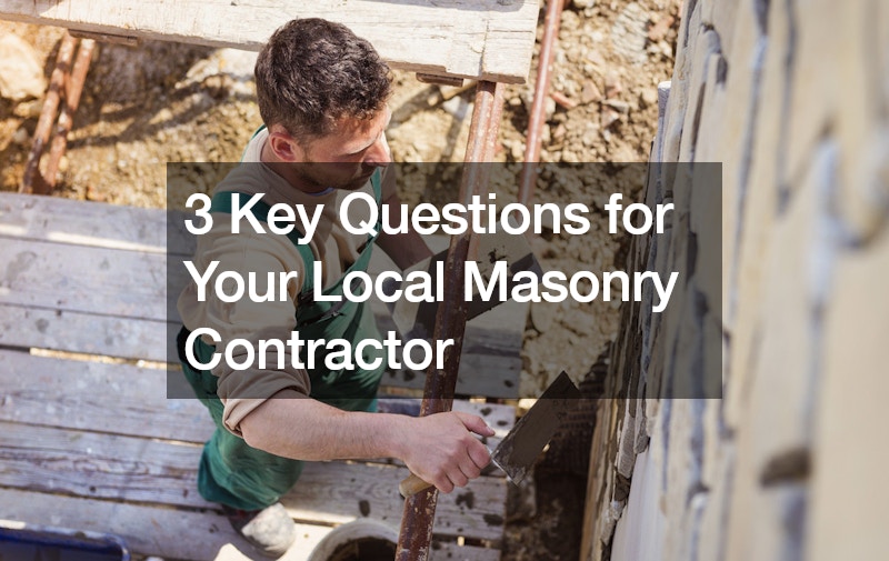 3 Key Questions for Your Local Masonry Contractor