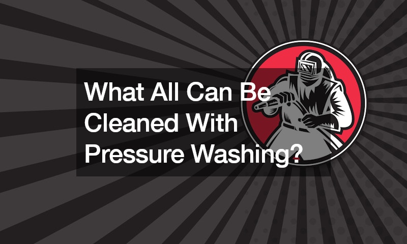What All Can Be Cleaned With Pressure Washing?