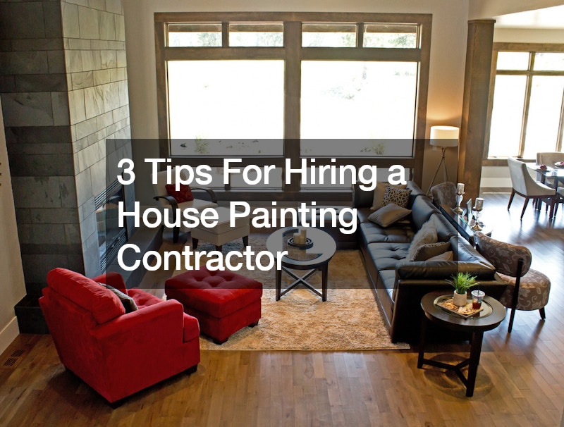 3 Tips For Hiring a House Painting Contractor
