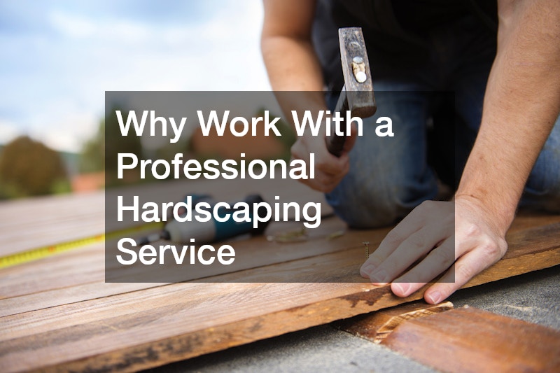Why Work With a Professional Hardscaping Service
