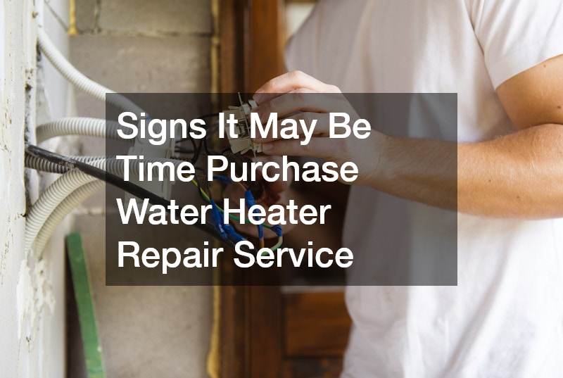 Signs It May Be Time Purchase Water Heater Repair Service