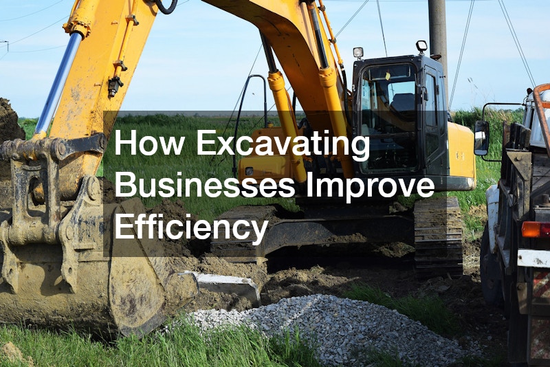 How Excavating Businesses Improve Efficiency
