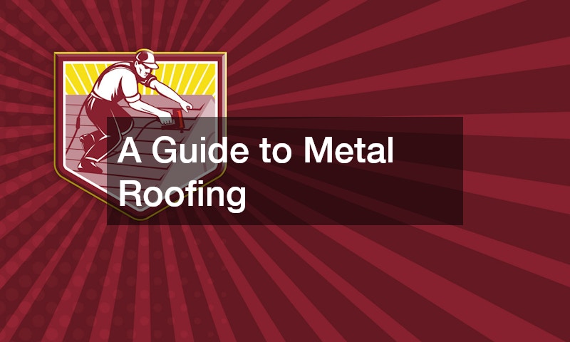 A Guide to Metal Roofing