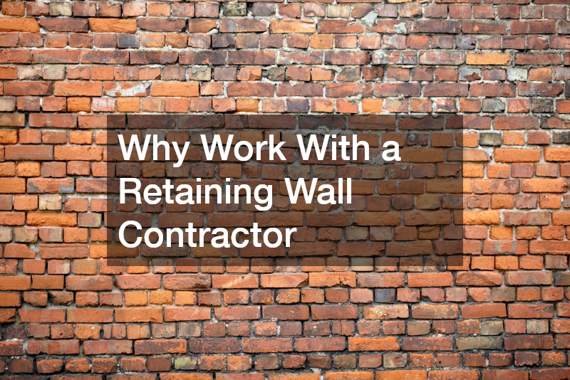 Why Work With a Retaining Wall Contractor