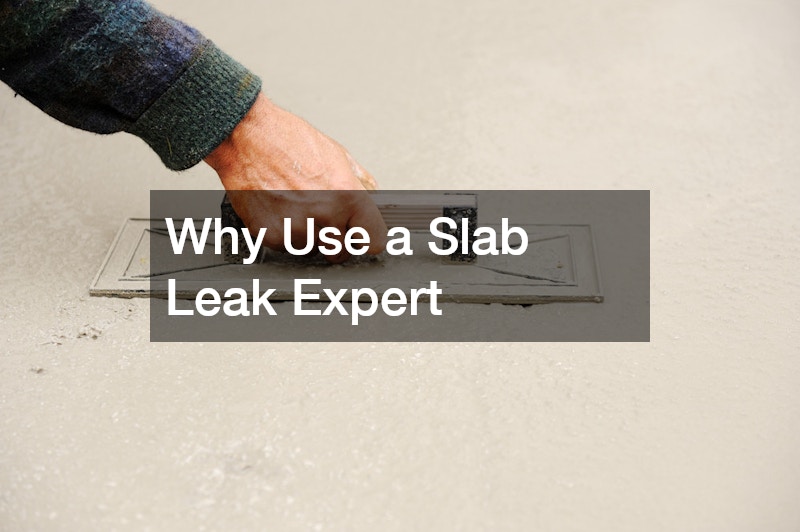 Why Use a Slab Leak Expert