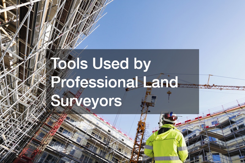 Tools Used by Professional Land Surveyors