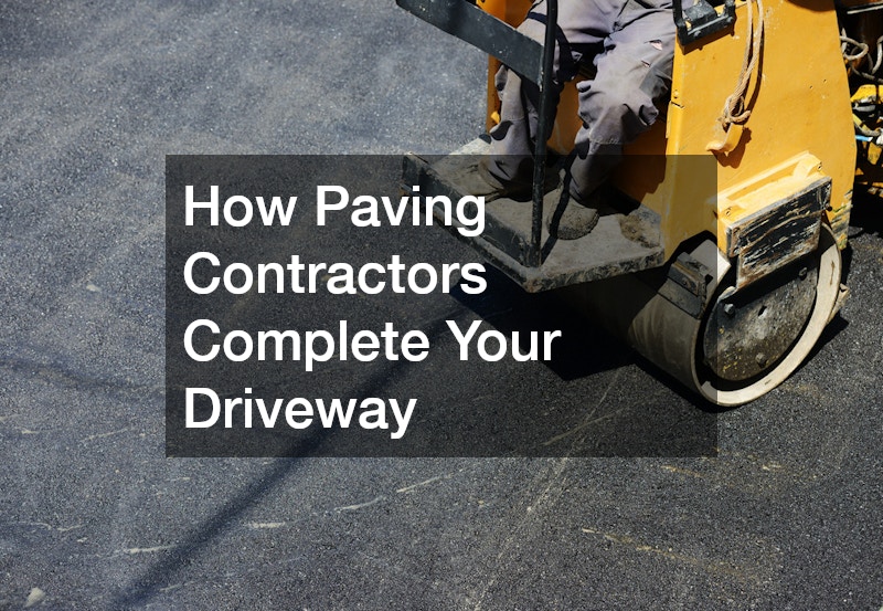 How Paving Contractors Complete Your Driveway