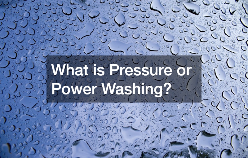 What is Pressure or Power Washing?