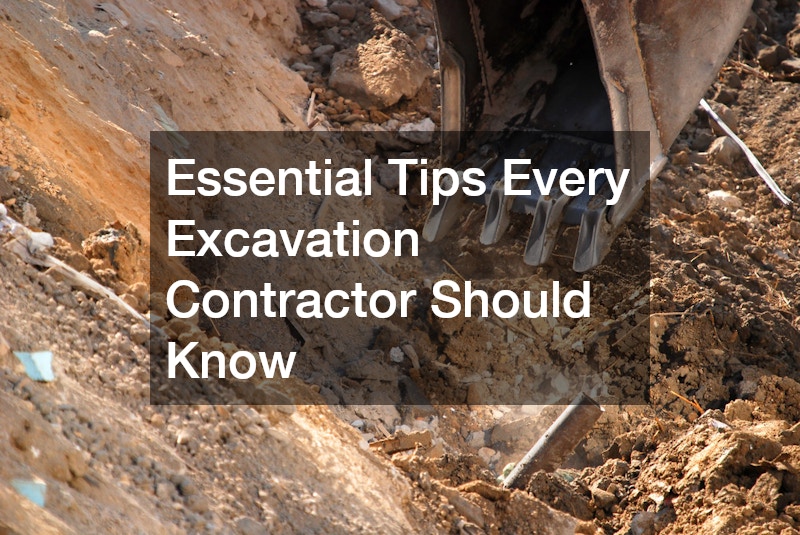 Essential Tips Every Excavation Contractor Should Know
