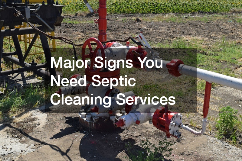 Major Signs You Need Septic Cleaning Services