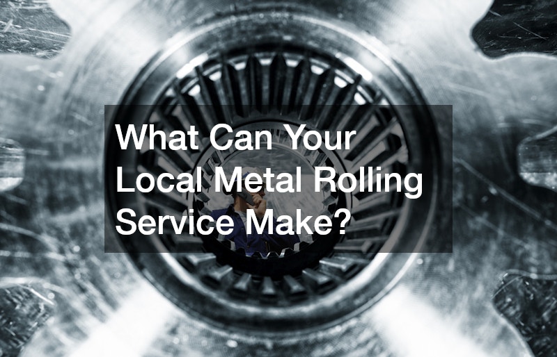 What Can Your Local Metal Rolling Service Make?