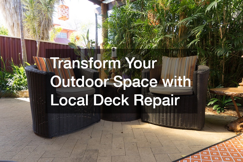 Transform Your Outdoor Space with Local Deck Repair